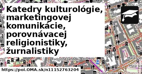 Katedry kulturológie, marketingovej komunikácie, porovnávacej religionistiky, žurnalistiky