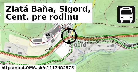 Zlatá Baňa, Sigord, Cent. pre rodinu