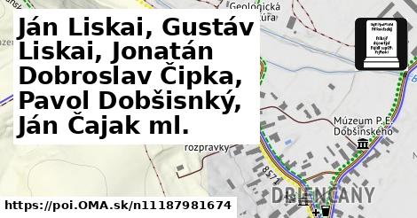 Ján Liskai, Gustáv Liskai, Jonatán Dobroslav Čipka, Pavol Dobšisnký, Ján Čajak ml.