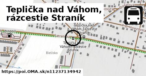 Teplička nad Váhom, rázcestie Straník