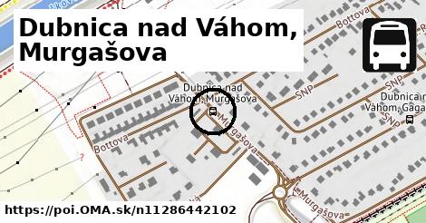 Dubnica nad Váhom, Murgašova