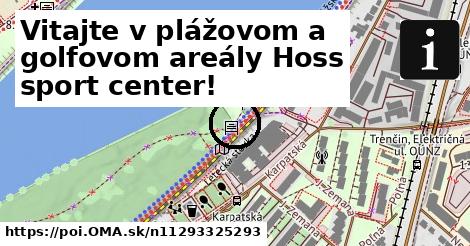 Vitajte v plážovom a golfovom areály Hoss sport center!