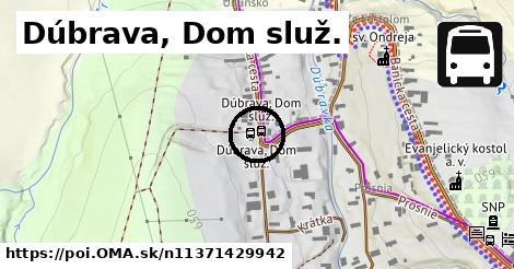 Dúbrava, Dom služ.