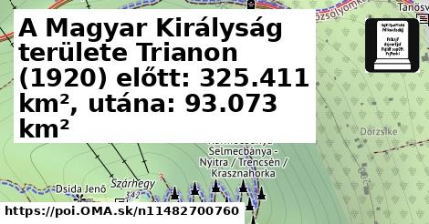 A Magyar Királyság területe Trianon (1920) előtt: 325.411 km², utána: 93.073 km²