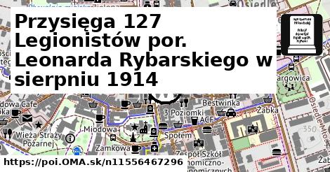 Przysięga 127 Legionistów por. Leonarda Rybarskiego w sierpniu 1914