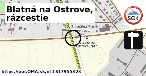 Blatná na Ostrove, rázcestie