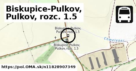 Biskupice-Pulkov, Pulkov, rozc. 1.5