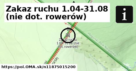 Zakaz ruchu 1.04-31.08 (nie dot. rowerów)