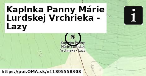 Kaplnka Panny Márie Lurdskej Vrchrieka - Lazy