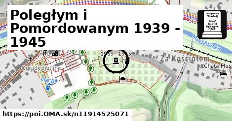 Poległym i Pomordowanym 1939 - 1945