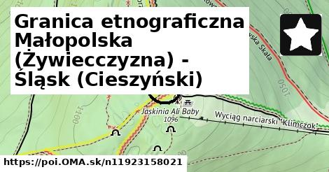 Granica etnograficzna Małopolska (Żywiecczyzna) - Śląsk (Cieszyński)