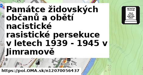 Památce židovských občanů a obětí nacistické rasistické persekuce v letech 1939 - 1945 v Jimramově 