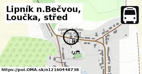 Lipník n.Bečvou, Loučka, střed