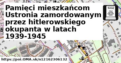 Pamięci mieszkańcom Ustronia zamordowanym przez hitlerowskiego okupanta w latach 1939-1945