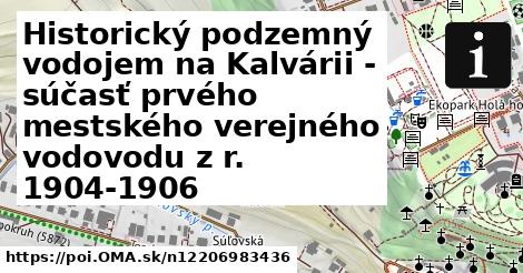 Historický podzemný vodojem na Kalvárii - súčasť prvého mestského verejného vodovodu z r. 1904-1906