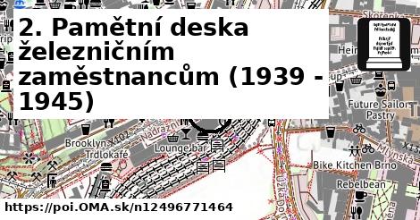 2. Pamětní deska železničním zaměstnancům (1939 - 1945)