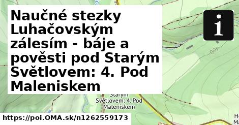 Naučné stezky Luhačovským zálesím - báje a pověsti pod Starým Světlovem: 4. Pod Maleniskem