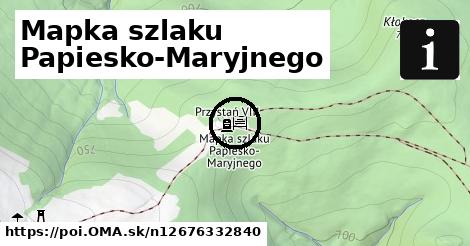 Mapka szlaku Papiesko-Maryjnego