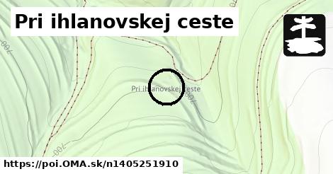 Pri ihlanovskej ceste