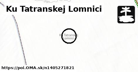 Ku Tatranskej Lomnici