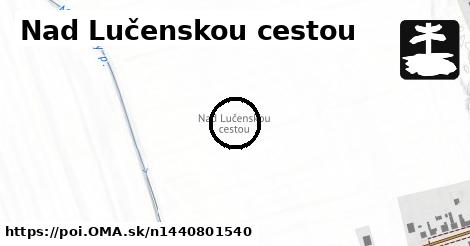 Nad Lučenskou cestou