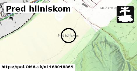 Pred hliniskom