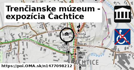 Trenčianske múzeum - expozícia Čachtice