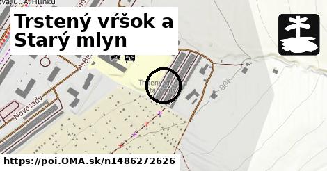 Trstený vŕšok a Starý mlyn