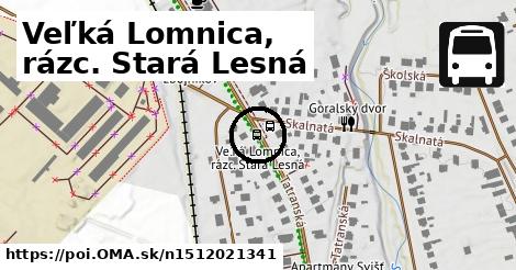 Veľká Lomnica, rázc. Stará Lesná