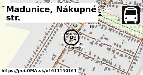 Madunice, Nákupné str.