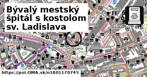 Bývalý mestský špitál s kostolom sv. Ladislava