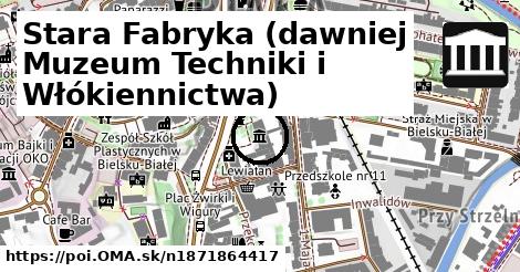 Stara Fabryka (dawniej Muzeum Techniki i Włókiennictwa)