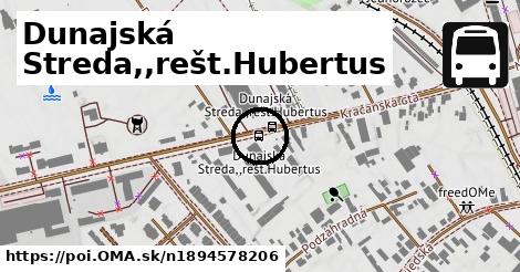 Dunajská Streda,,rešt.Hubertus