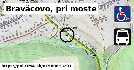 Braväcovo, pri moste