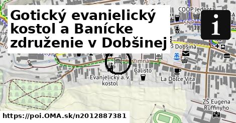 Gotický evanielický kostol a Banícke združenie v Dobšinej