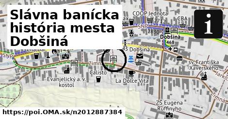 Slávna banícka história mesta Dobšiná