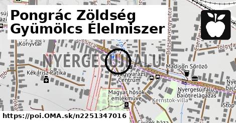 Pongrác Zöldség Gyümölcs Élelmiszer