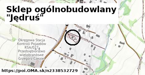 Sklep ogólnobudowlany "Jędruś"