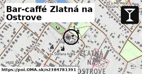 Bar-caffé Zlatná na Ostrove