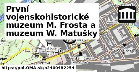 První vojenskohistorické muzeum M. Frosta a muzeum W. Matušky