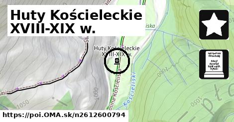 Huty Kościeleckie XVIII-XIX w.