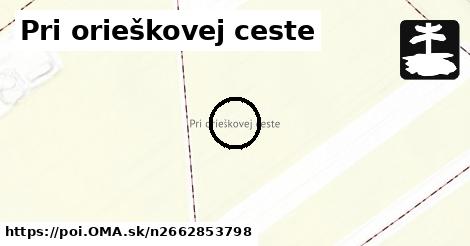 Pri orieškovej ceste