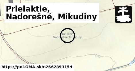 Prielaktie, Nadorešné, Mikudiny