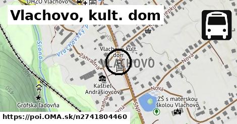 Vlachovo, kult. dom