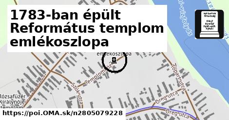 1783-ban épült Református templom emlékoszlopa