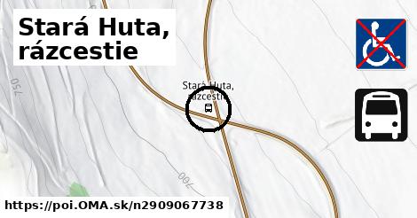 Stará Huta, rázcestie