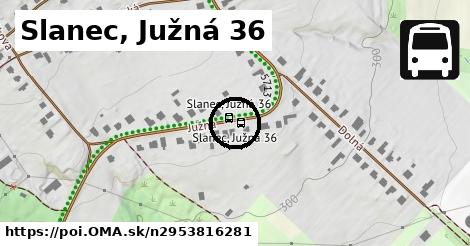 Slanec, Južná 36