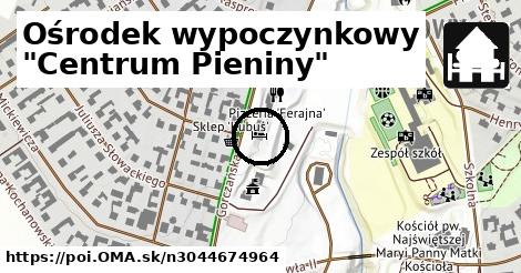 Ośrodek wypoczynkowy "Centrum Pieniny"