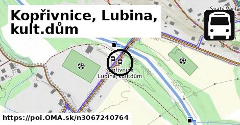 Kopřivnice, Lubina, kult.dům