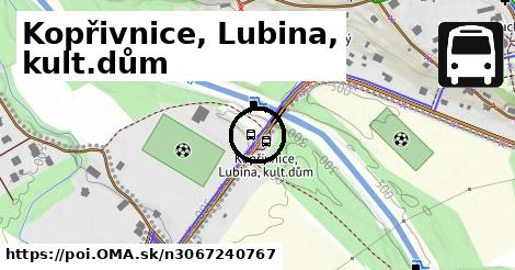 Kopřivnice, Lubina, kult.dům